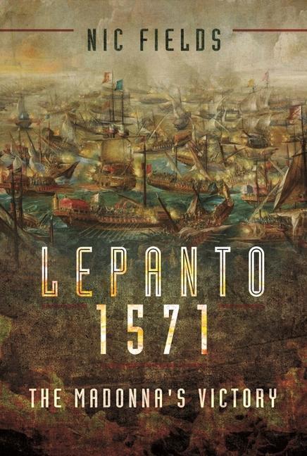 Cover: 9781399002868 | Lepanto 1571 | The Madonna's Victory | Nic Fields | Taschenbuch | 2023