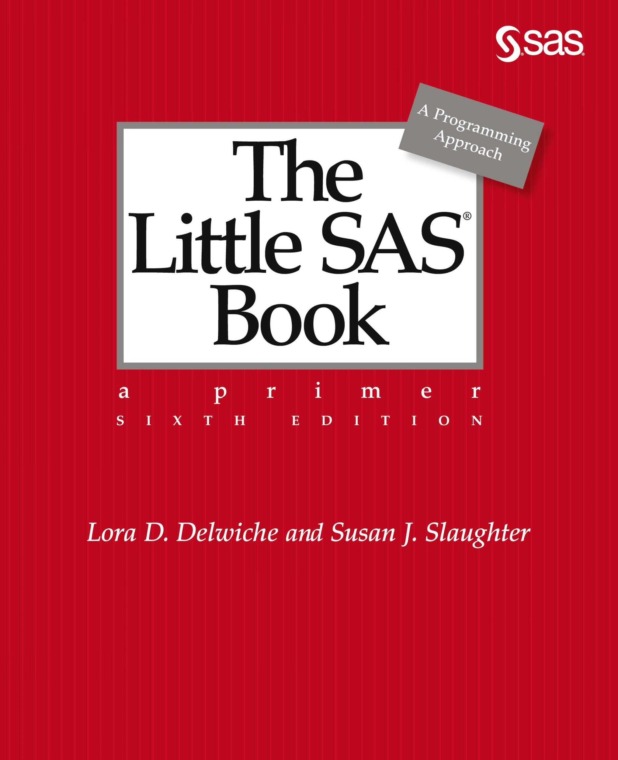 Cover: 9781642952834 | The Little SAS Book | A Primer, Sixth Edition | Delwiche (u. a.)