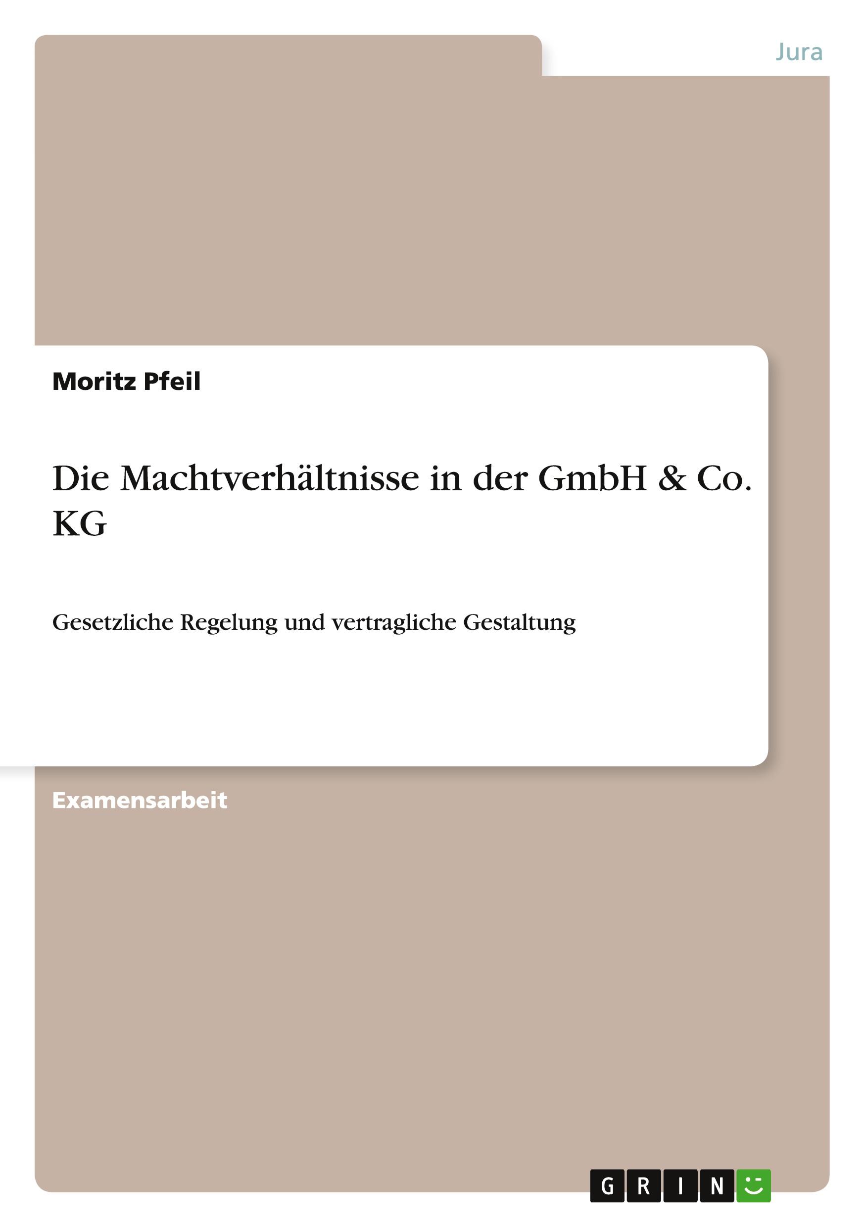 Cover: 9783640377503 | Die Machtverhältnisse in der GmbH &amp; Co. KG | Moritz Pfeil | Buch