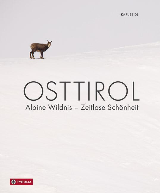 Cover: 9783702240707 | Osttirol | Alpine Wildnis - Zeitlose Schönheit | Bernd Lenzer | Buch