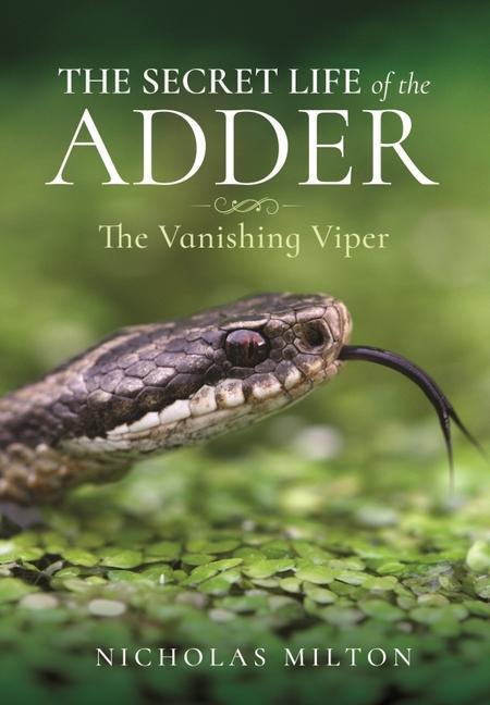 Cover: 9781399018166 | The Secret Life of the Adder | The Vanishing Viper | Nicholas Milton