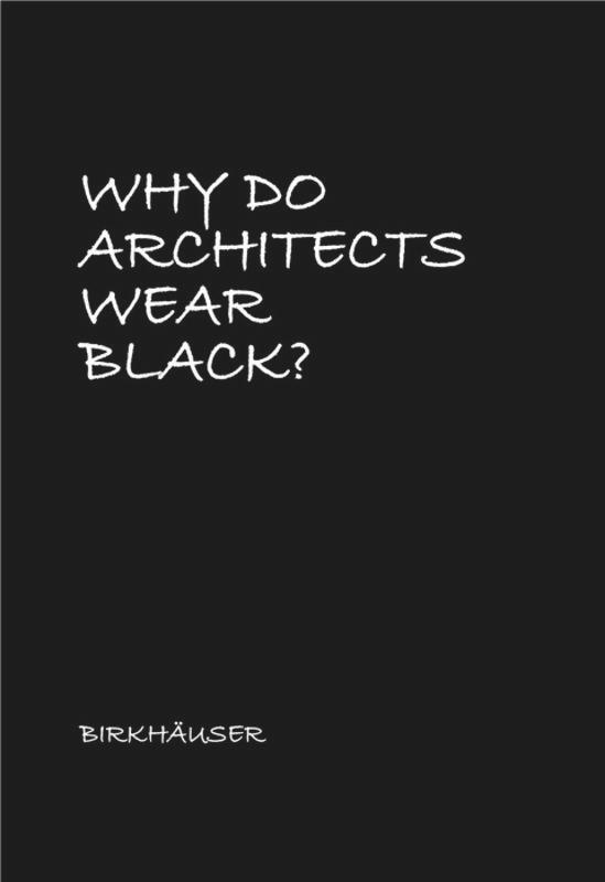 Cover: 9783035614107 | Why Do Architects Wear Black? | Buch | 260 S. | Englisch | 2017