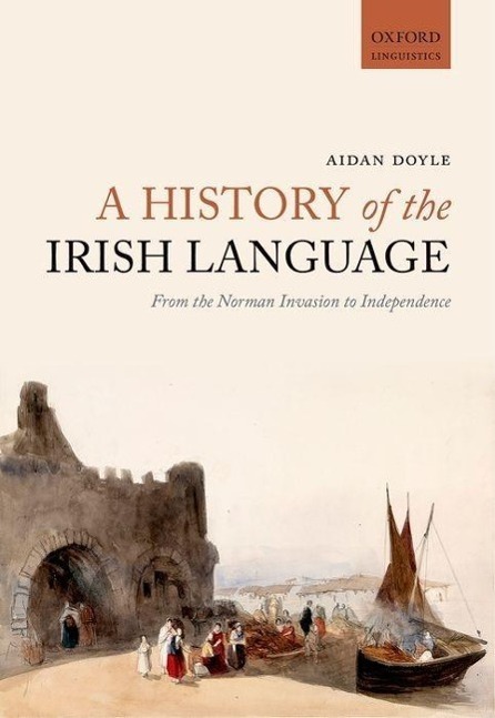 Cover: 9780198724766 | A History of the Irish Language | Aidan Doyle | Taschenbuch | Englisch