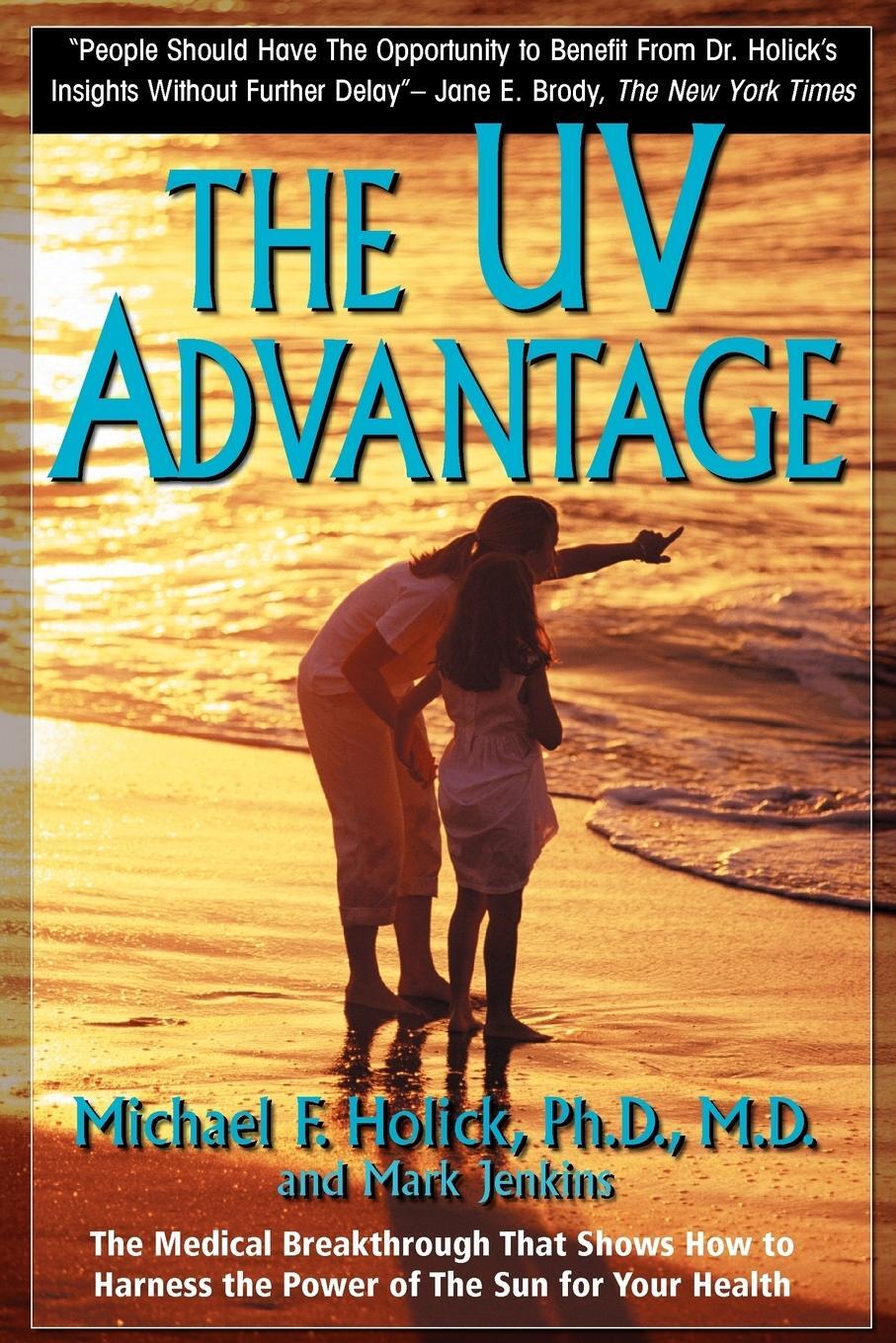 Cover: 9781596879003 | The UV Advantage | Ph. D. M. D. Michael F. Holick (u. a.) | Buch