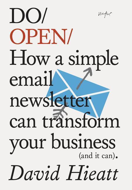 Cover: 9781907974304 | Do Open | How A Simple Email Newsletter Can Transform Your Business