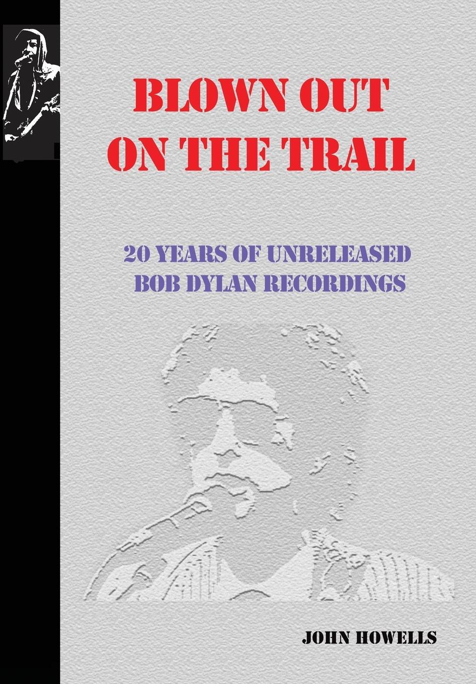 Cover: 9781732389298 | Blown Out on the Trail | 20 Years of Unreleased Bob Dylan Recordings