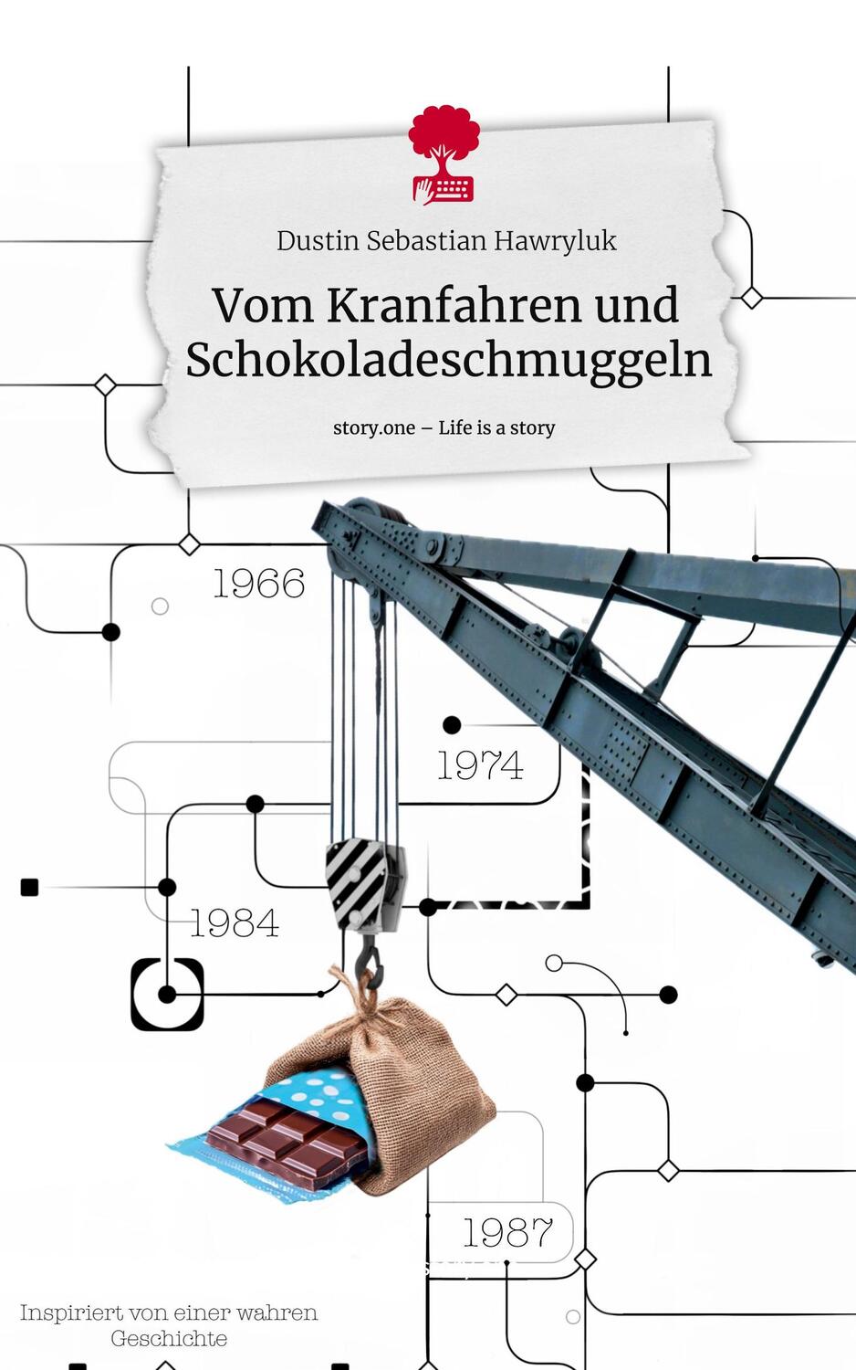 Cover: 9783711566768 | Vom Kranfahren und Schokoladeschmuggeln. Life is a Story - story.one