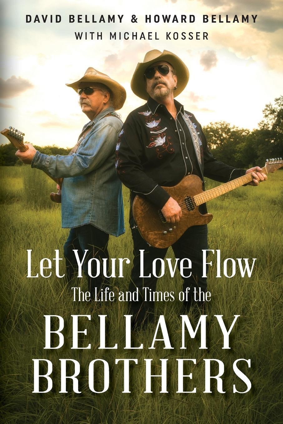 Cover: 9780999506202 | Let Your Love Flow | The Life and Times of the Bellamy Brothers | Buch