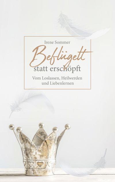 Cover: 9783957347480 | Beflügelt statt erschöpft | Irene Sommer | Buch | 224 S. | Deutsch