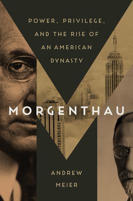 Cover: 9781400068852 | Morgenthau: Power, Privilege, and the Rise of an American Dynasty