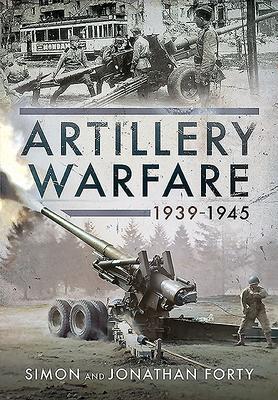 Cover: 9781526776785 | Artillery Warfare, 1939-1945 | Jonathan Forty (u. a.) | Buch | 2020