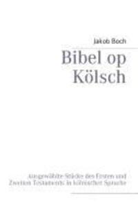 Cover: 9783732237647 | Bibel op Kölsch | Jakob Boch | Taschenbuch | Paperback