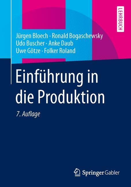 Cover: 9783642318924 | Einführung in die Produktion | Jürgen Bloech (u. a.) | Taschenbuch