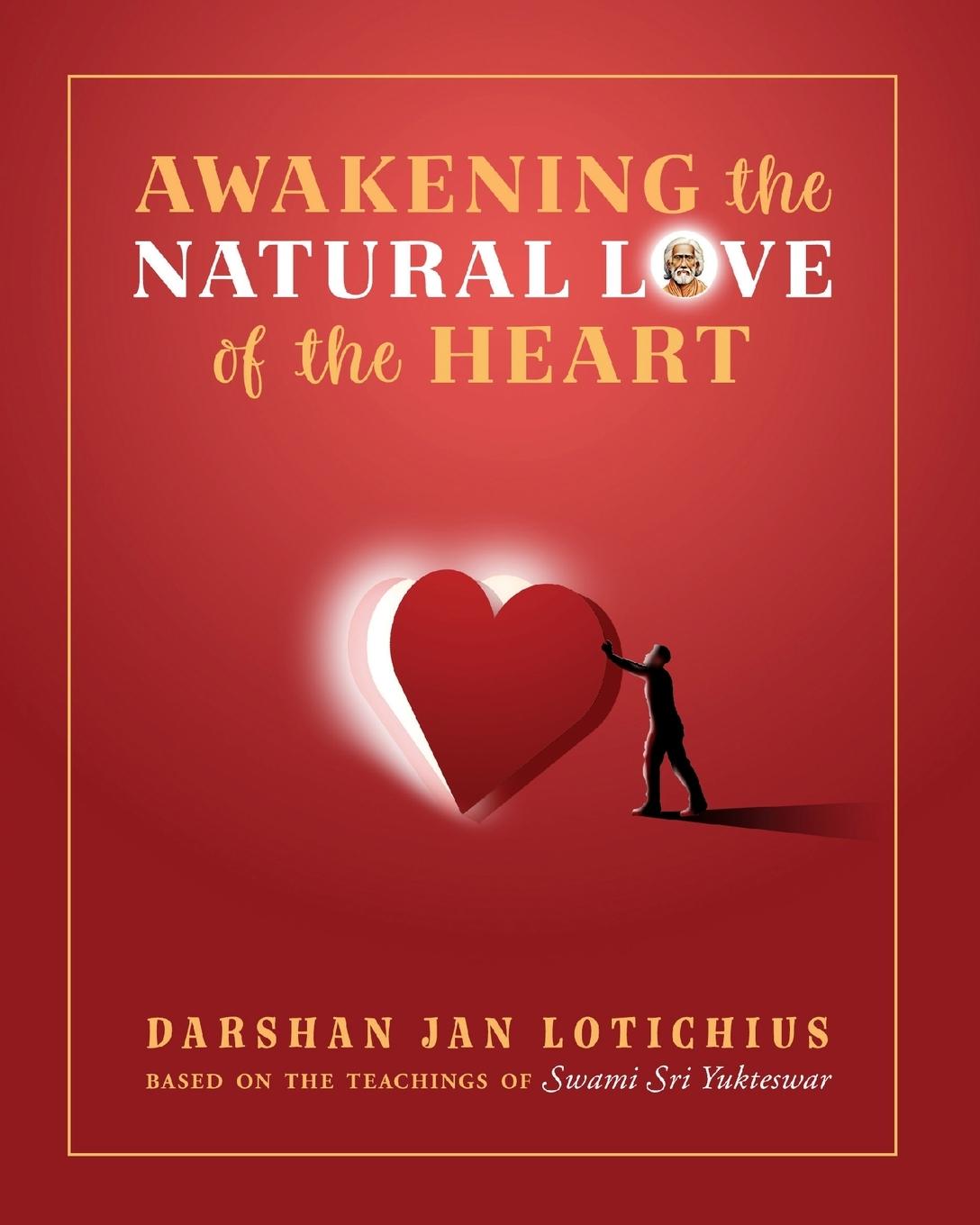 Cover: 9781565893474 | Awakening the Natural Love of the Heart | Darshan Lotichius | Buch