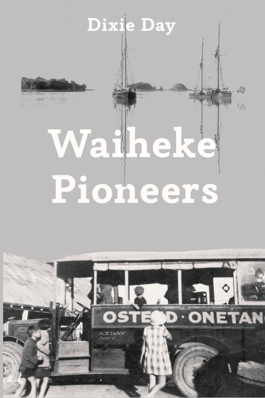 Cover: 9781991151995 | Waiheke Pioneers | Dixie Day | Taschenbuch | Paperback | Englisch