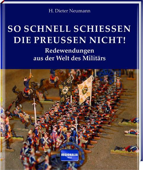 Cover: 9783955401948 | So schnell schießen die Preußen nicht! | H. Dieter Neumann | Buch