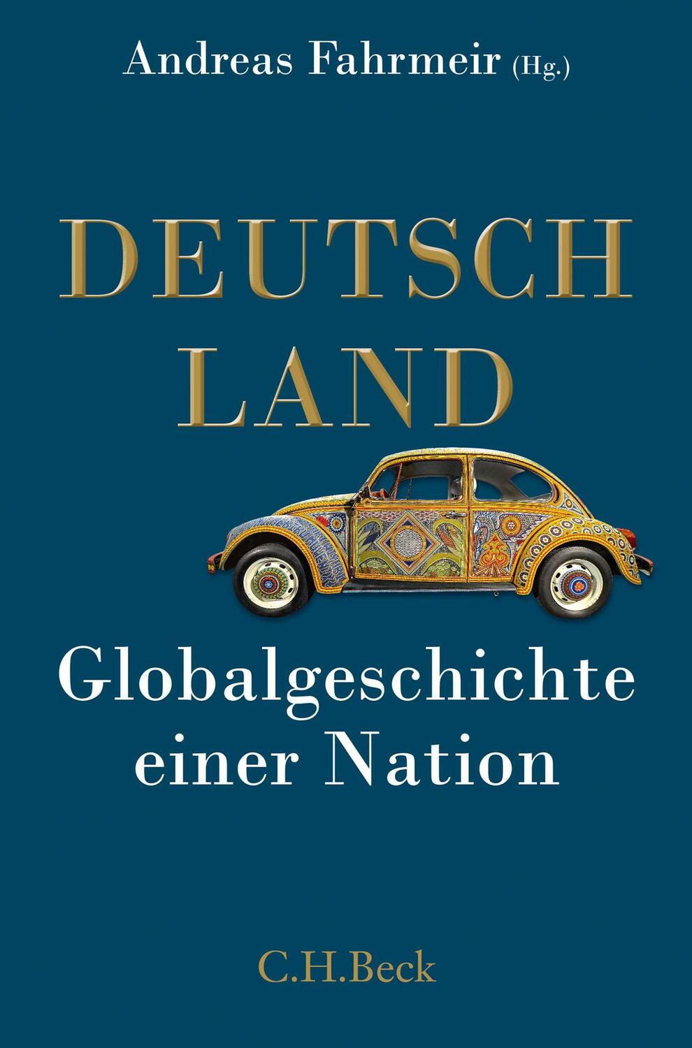 Cover: 9783406756191 | Deutschland | Globalgeschichte einer Nation | Andreas Fahrmeir | Buch