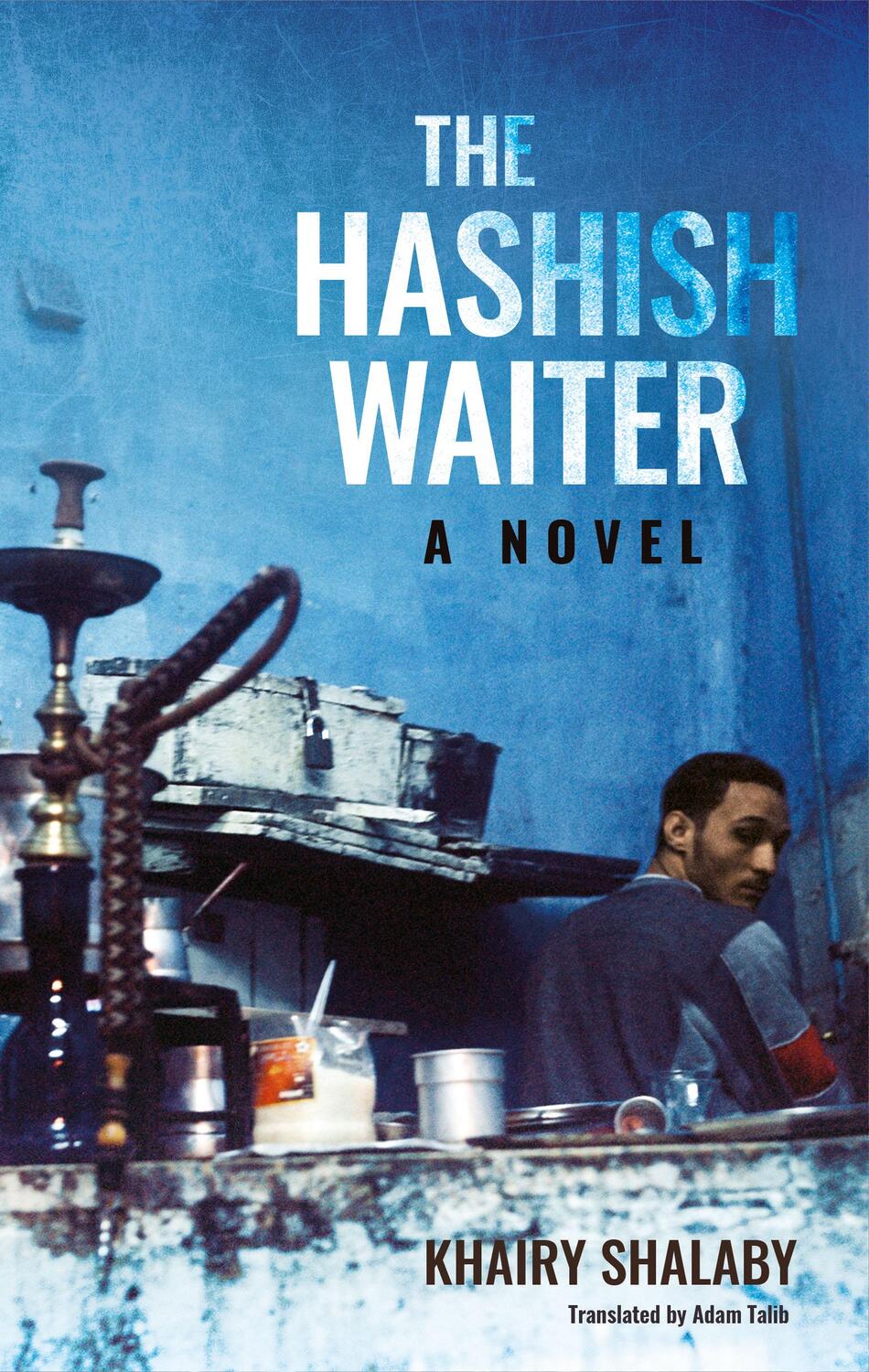 Cover: 9789774169359 | The Hashish Waiter | A Novel | Khairy Shalaby | Taschenbuch | Englisch
