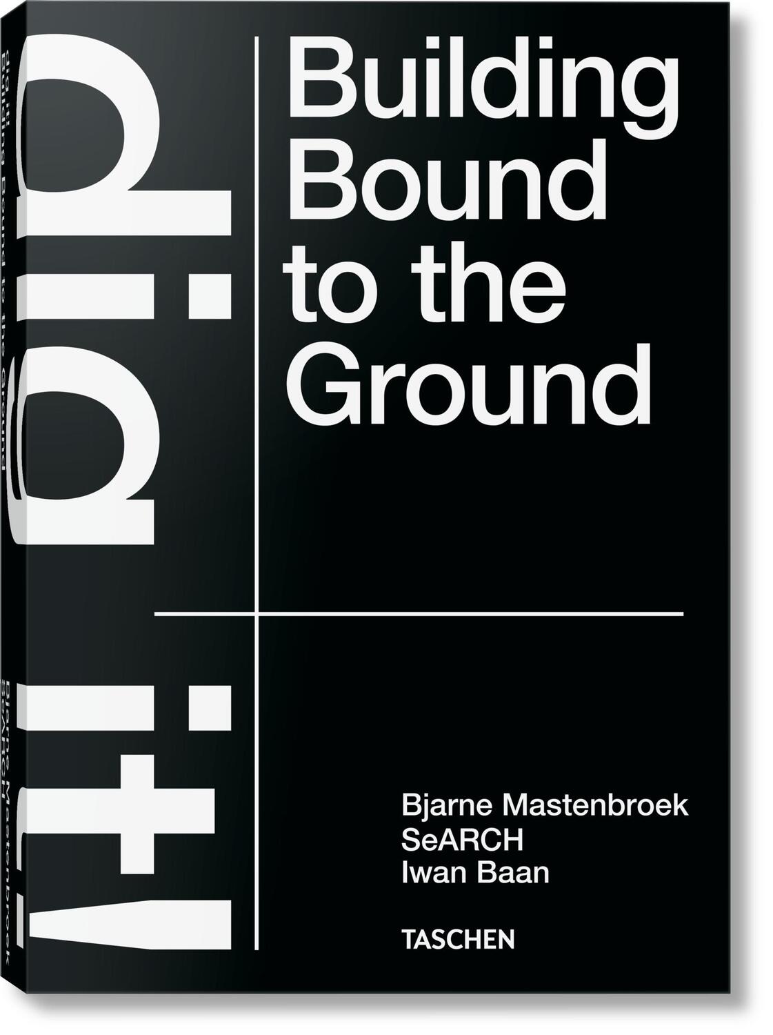 Cover: 9783836578172 | Bjarne Mastenbroek. Dig it! Building Bound to the Ground | Mastenbroek