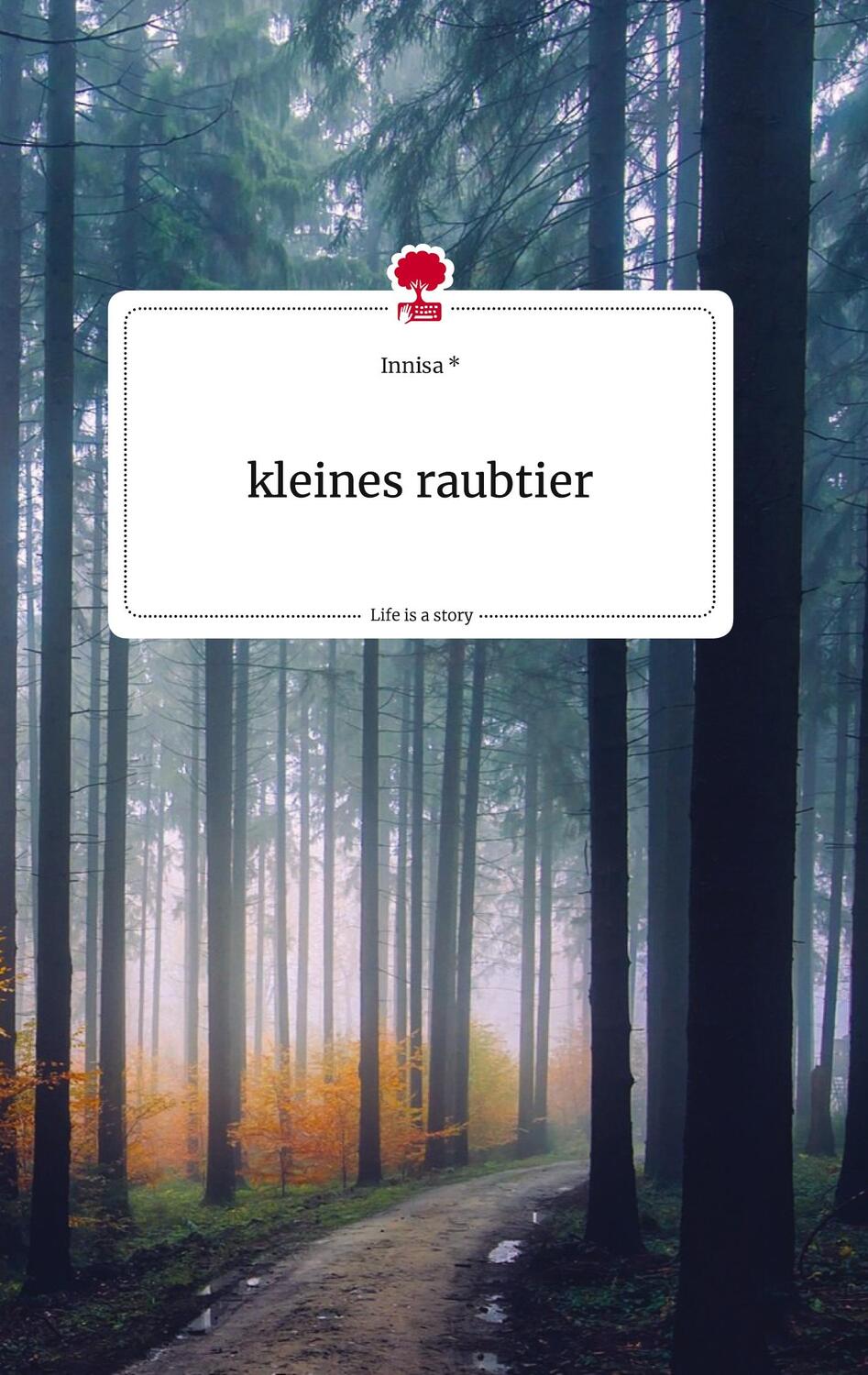 Cover: 9783710823657 | kleines raubtier. Life is a Story - story.one | Innisa | Buch | 76 S.
