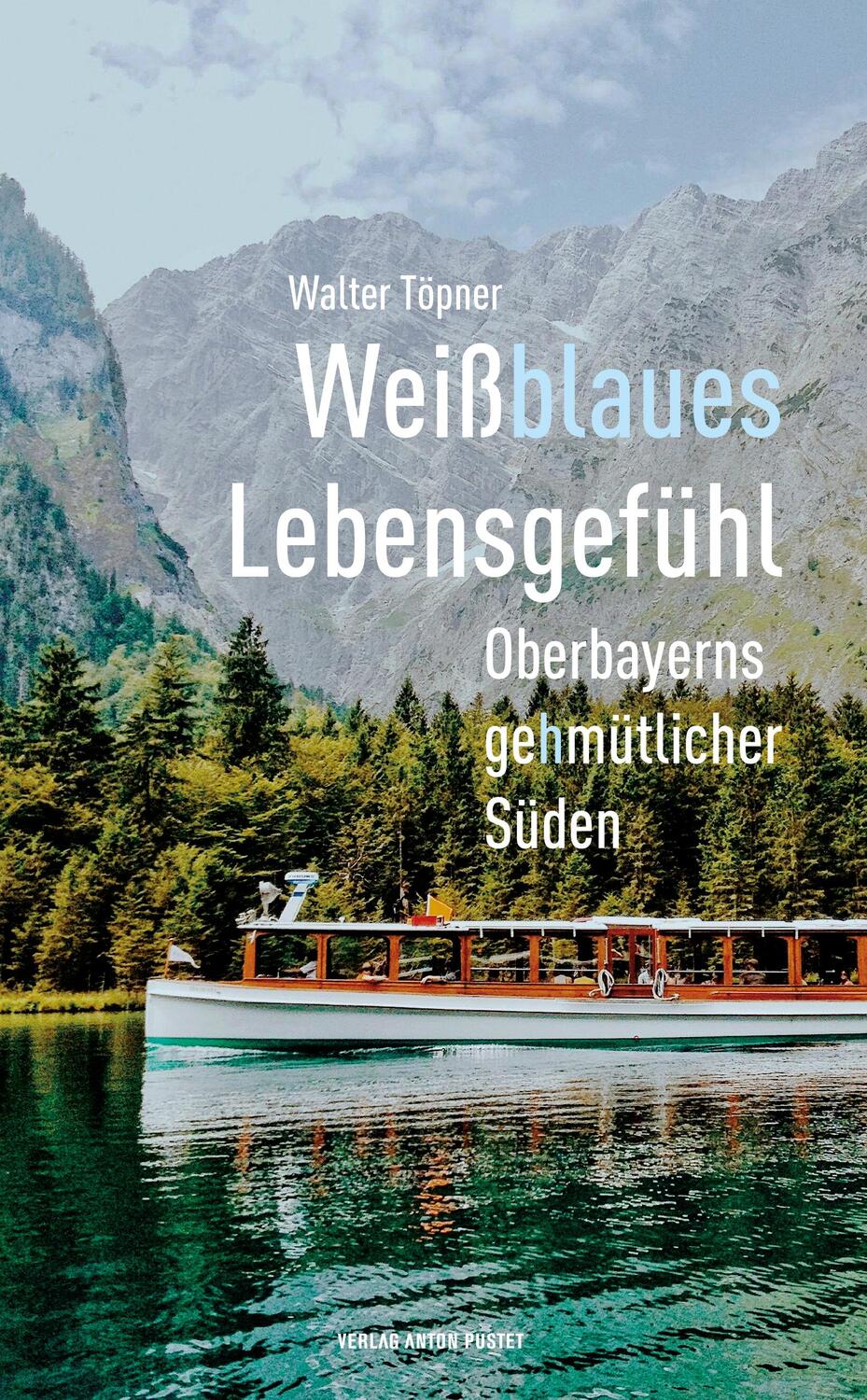 Cover: 9783702510633 | Weißblaues Lebensgefühl | Oberbayerns gehmütlicher Süden | Töpner