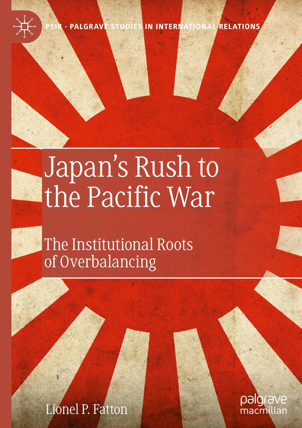 Cover: 9783031220524 | Japan¿s Rush to the Pacific War | Lionel P. Fatton | Buch | xxiii