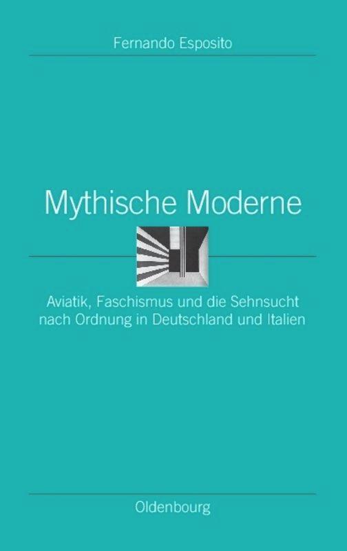 Cover: 9783486598100 | Mythische Moderne | Fernando Esposito | Buch | ISSN | 476 S. | Deutsch
