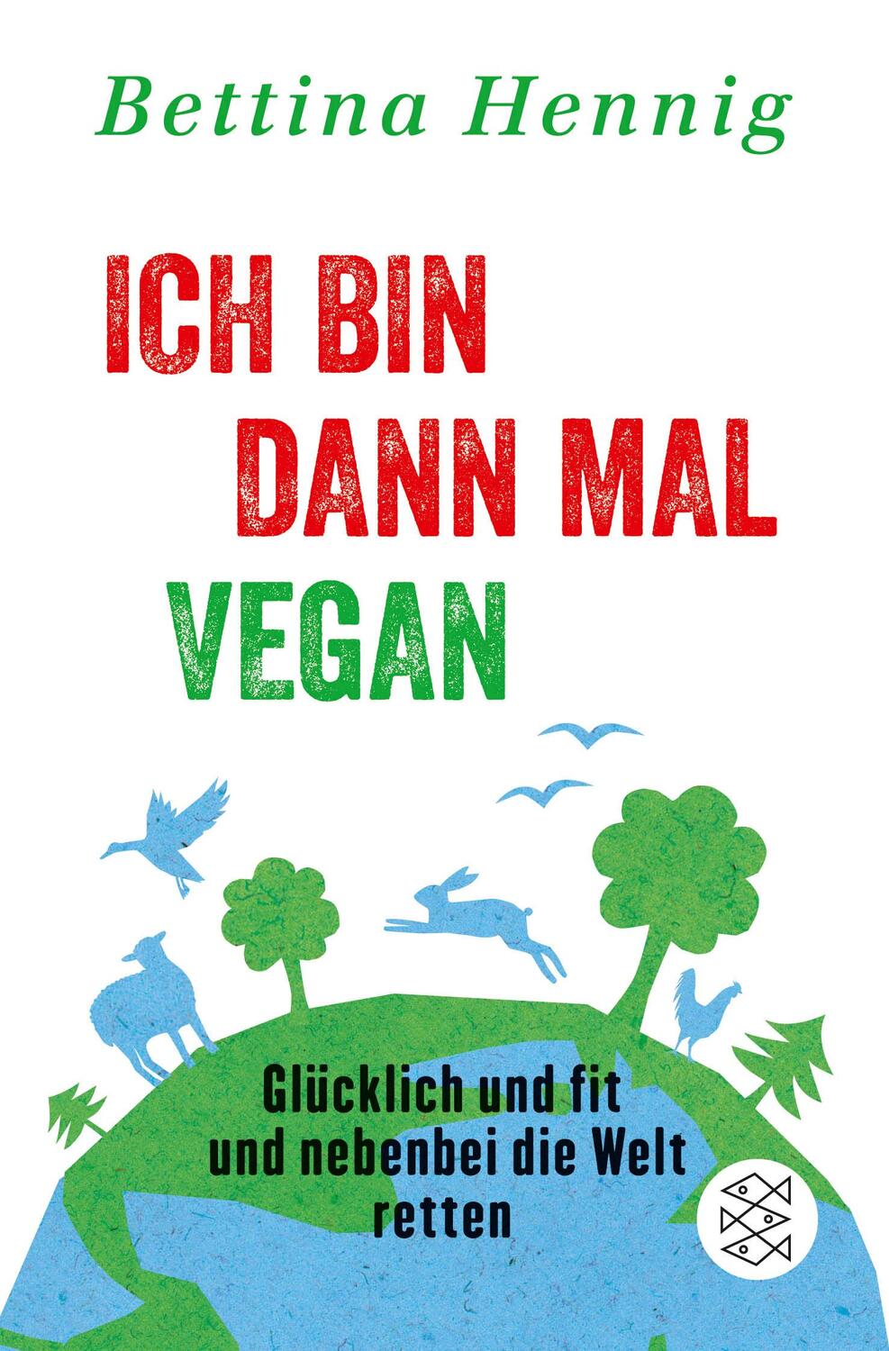 Cover: 9783596031054 | Ich bin dann mal vegan | Bettina Hennig | Taschenbuch | Deutsch | 2016