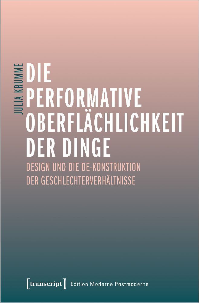 Cover: 9783837664072 | Die performative Oberflächlichkeit der Dinge | Julia Krumme | Buch