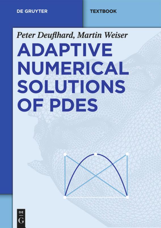 Cover: 9783110283105 | Adaptive Numerical Solution of PDEs | Martin Weiser (u. a.) | Buch