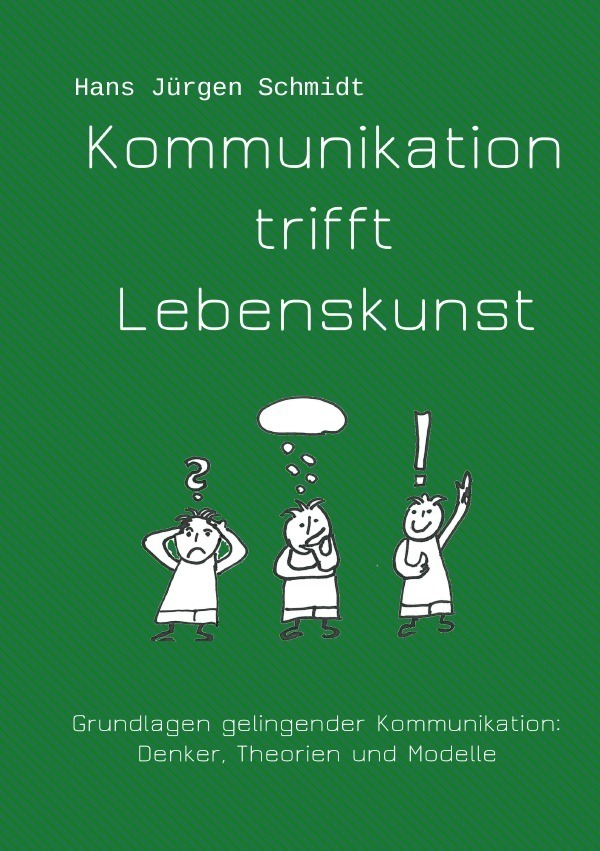 Cover: 9783741835698 | Kommunikation trifft Lebenskunst | Hans J. Schmidt | Taschenbuch