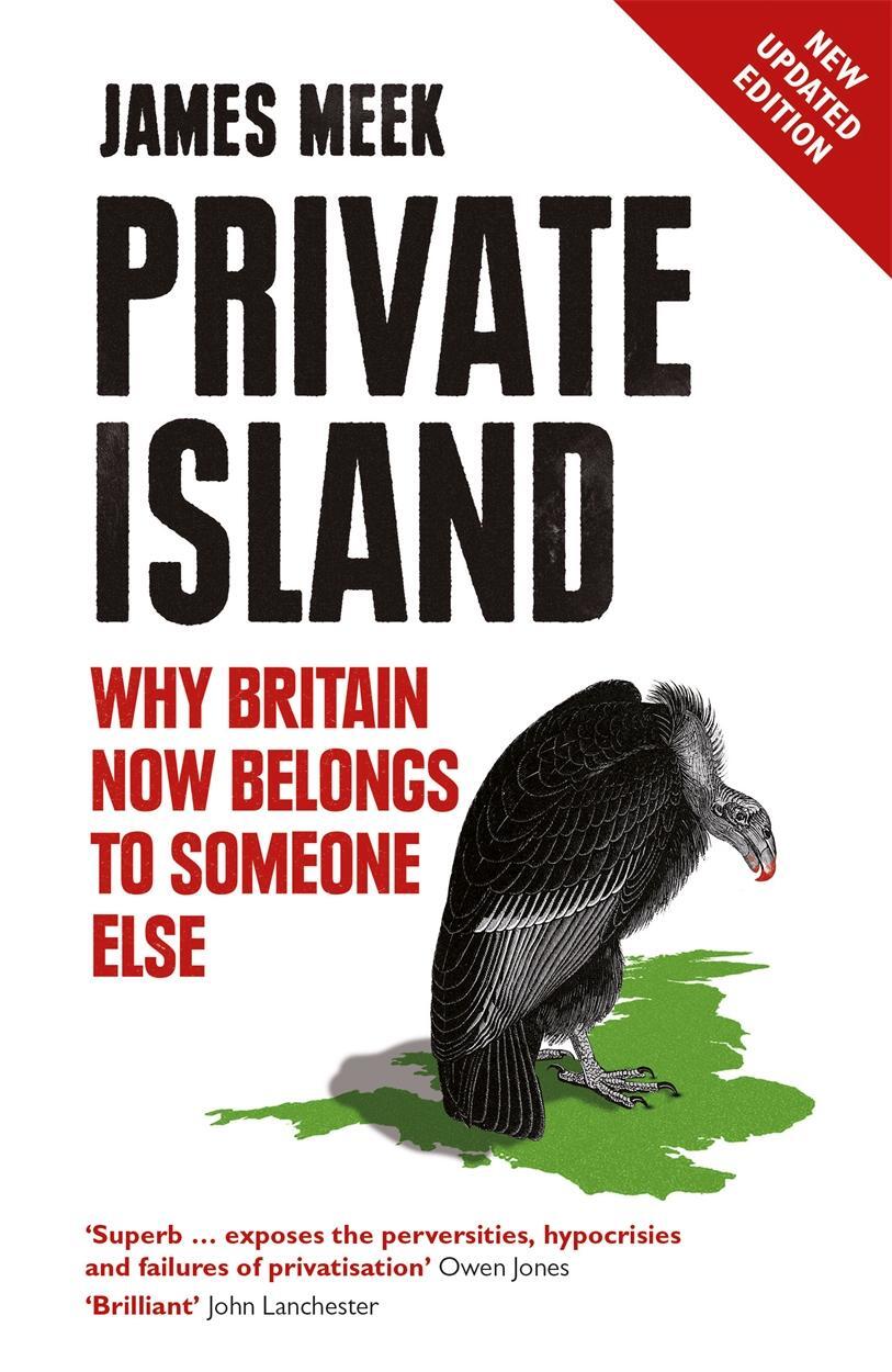 Cover: 9781784782061 | Private Island | Why Britain Now Belongs to Someone Else | James Meek