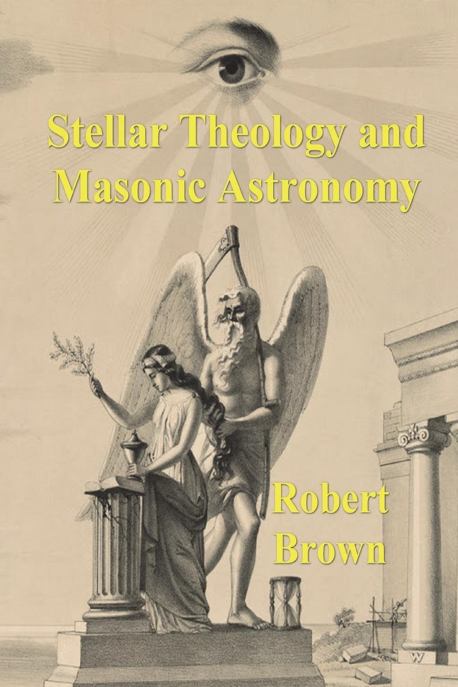 Cover: 9781773237831 | Stellar Theology and Masonic Astronomy | Robert Hewitt Brown | Buch