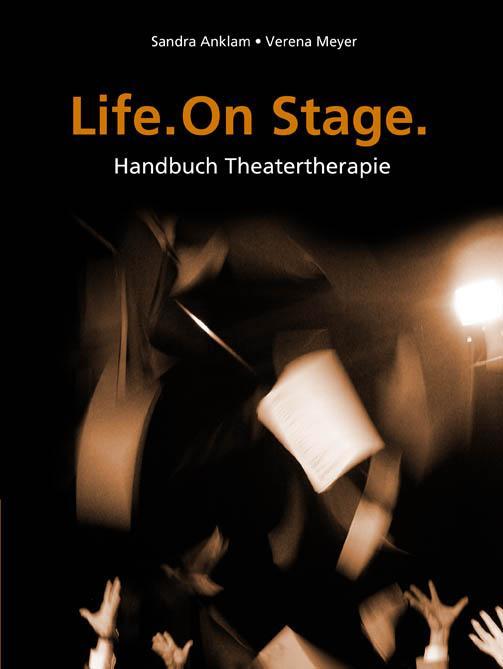 Cover: 9783868631173 | Life. One Stage | Handbuch Theatertherapie | Sandra Anklam (u. a.)