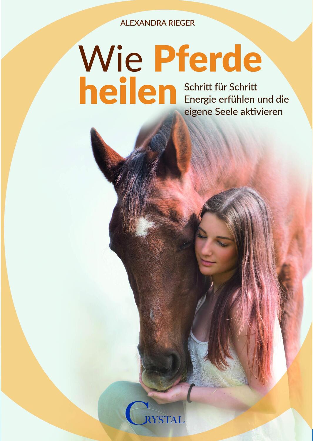 Cover: 9783958470217 | Wie Pferde heilen | Alexandra Rieger | Taschenbuch | Deutsch | 2019