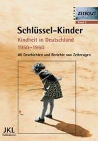 Cover: 9783933336057 | Schlüssel-Kinder, Kindheit in Deutschland 1950-1960 | Zeitgut