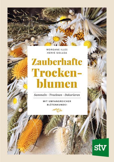 Cover: 9783702020125 | Zauberhafte Trockenblumen | Sammeln · Trocknen · Dekorieren | Buch