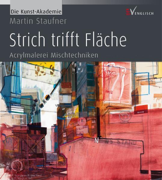 Cover: 9783862302192 | Strich trifft Fläche | Acrylmalerei Mischtechniken | Martin Staufner
