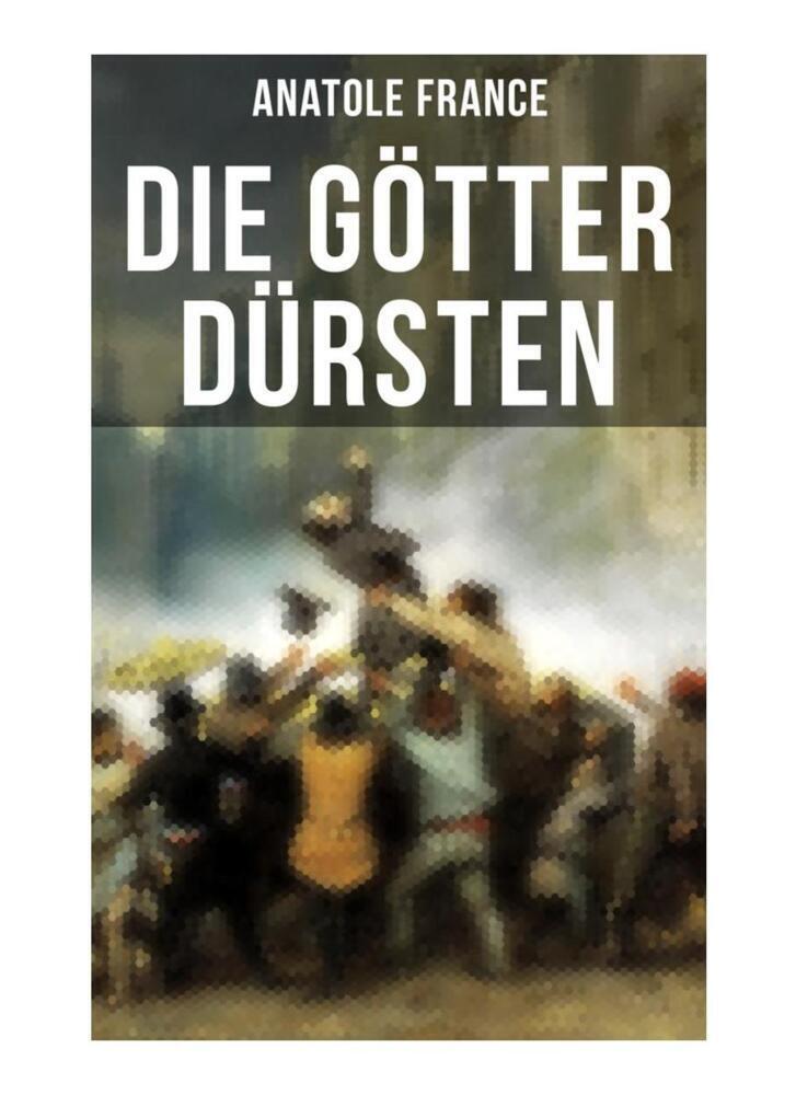 Cover: 9788027252732 | Die Götter dürsten | Anatole France | Taschenbuch | Musaicum Books