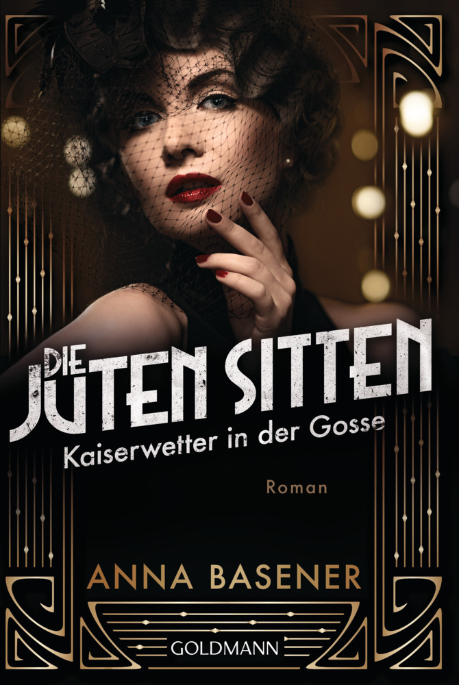 Cover: 9783442490998 | Die juten Sitten - Kaiserwetter in der Gosse | Roman | Anna Basener