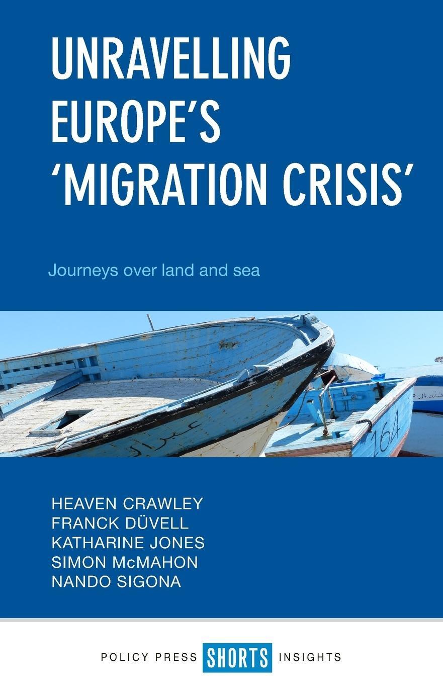 Cover: 9781447343219 | Unravelling Europe's 'migration crisis' | Heaven Crawley (u. a.)
