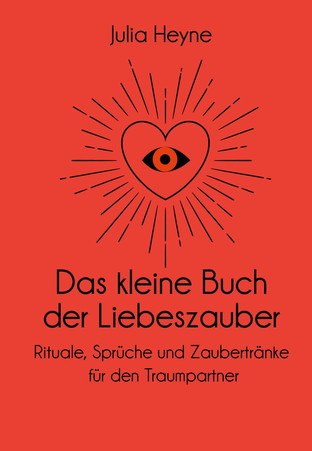 Cover: 9783747400883 | Das kleine Buch der Liebeszauber | Julia Heyne | Buch | Deutsch | 2019