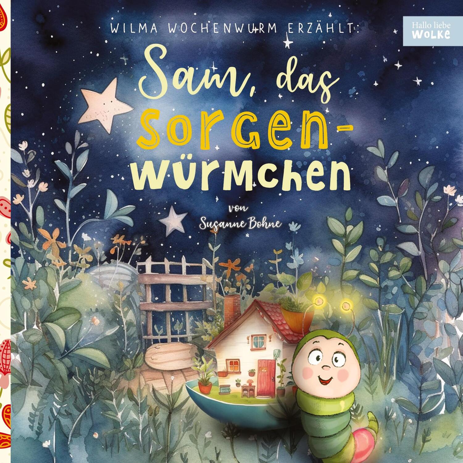 Cover: 9783384052612 | Wilma Wochenwurm erzählt: Sam, das Sorgenwürmchen | Susanne Bohne
