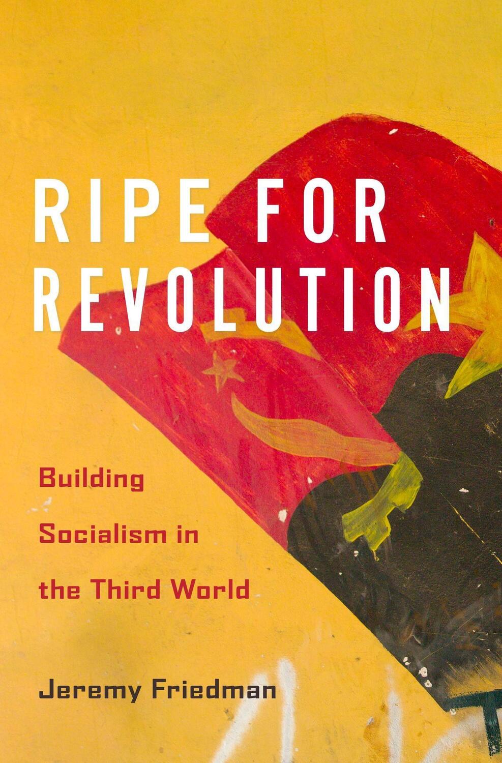 Cover: 9780674244313 | Ripe for Revolution | Building Socialism in the Third World | Friedman