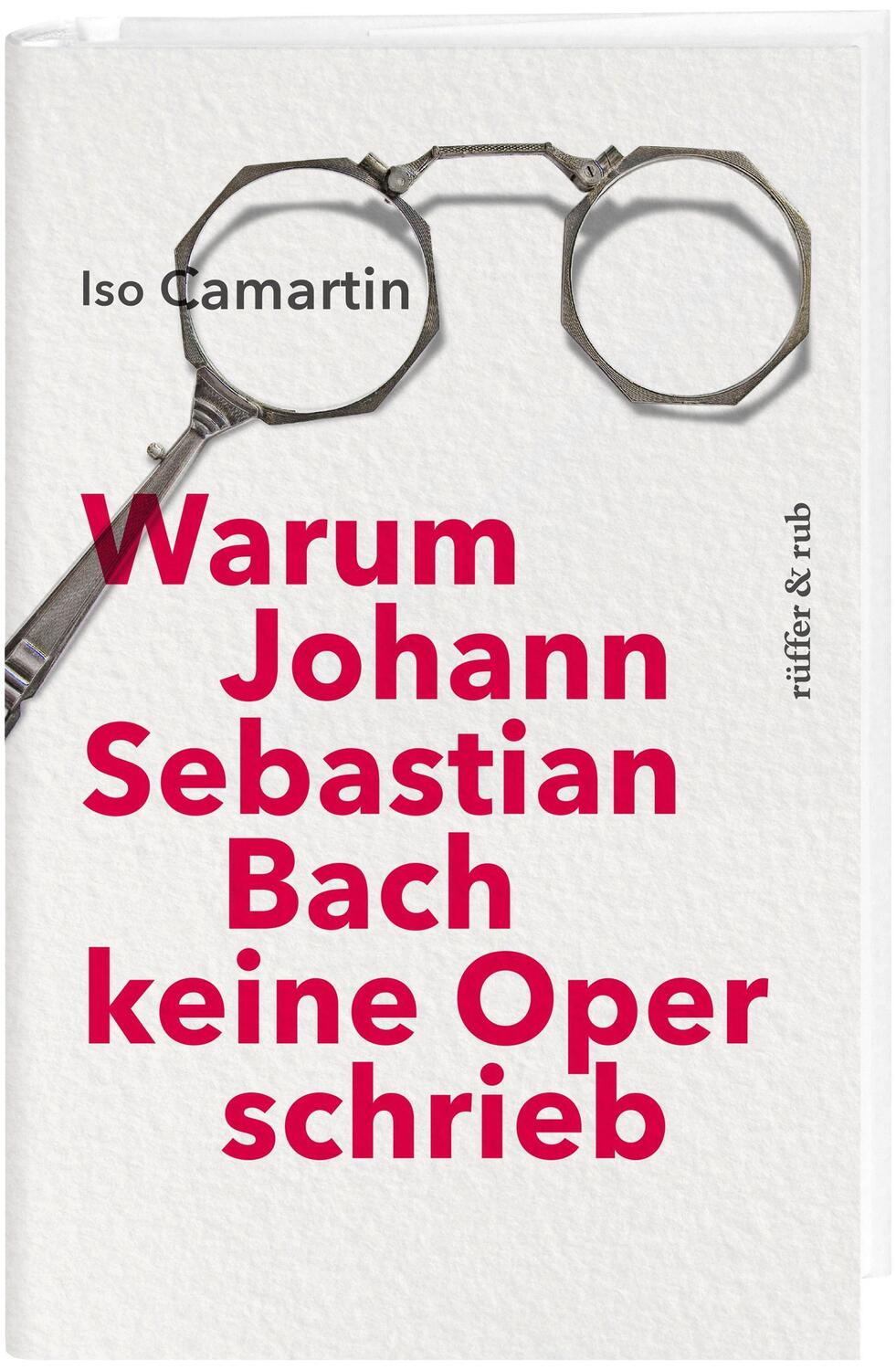 Cover: 9783906304960 | Warum Johann Sebastian Bach keine Oper schrieb | Iso Camartin | Buch