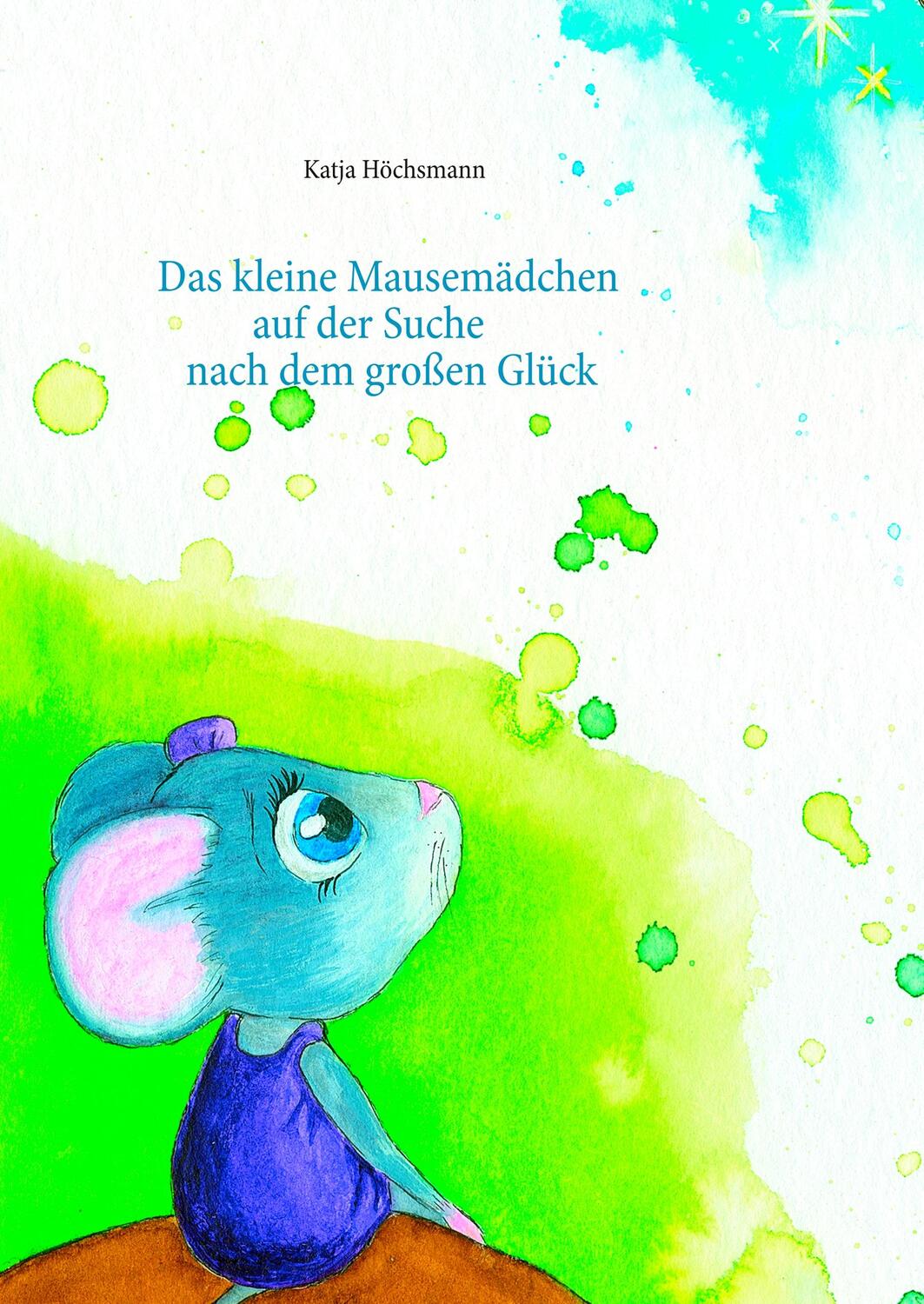 Cover: 9783752866285 | Das kleine Mausemädchen auf der Suche nach dem großen Glück | Buch