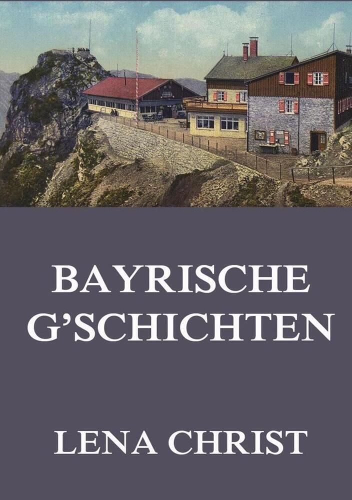 Cover: 9783849669430 | Bayrische G'schichten | Lena Christ | Taschenbuch | 2019