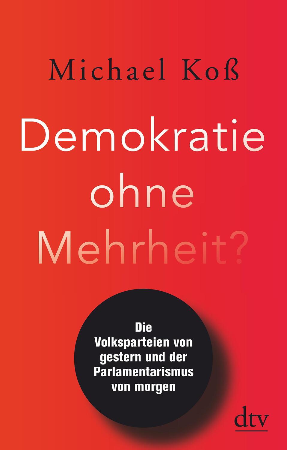 Cover: 9783423282635 | Demokratie ohne Mehrheit? | Michael Koß | Buch | Deutsch | 2021