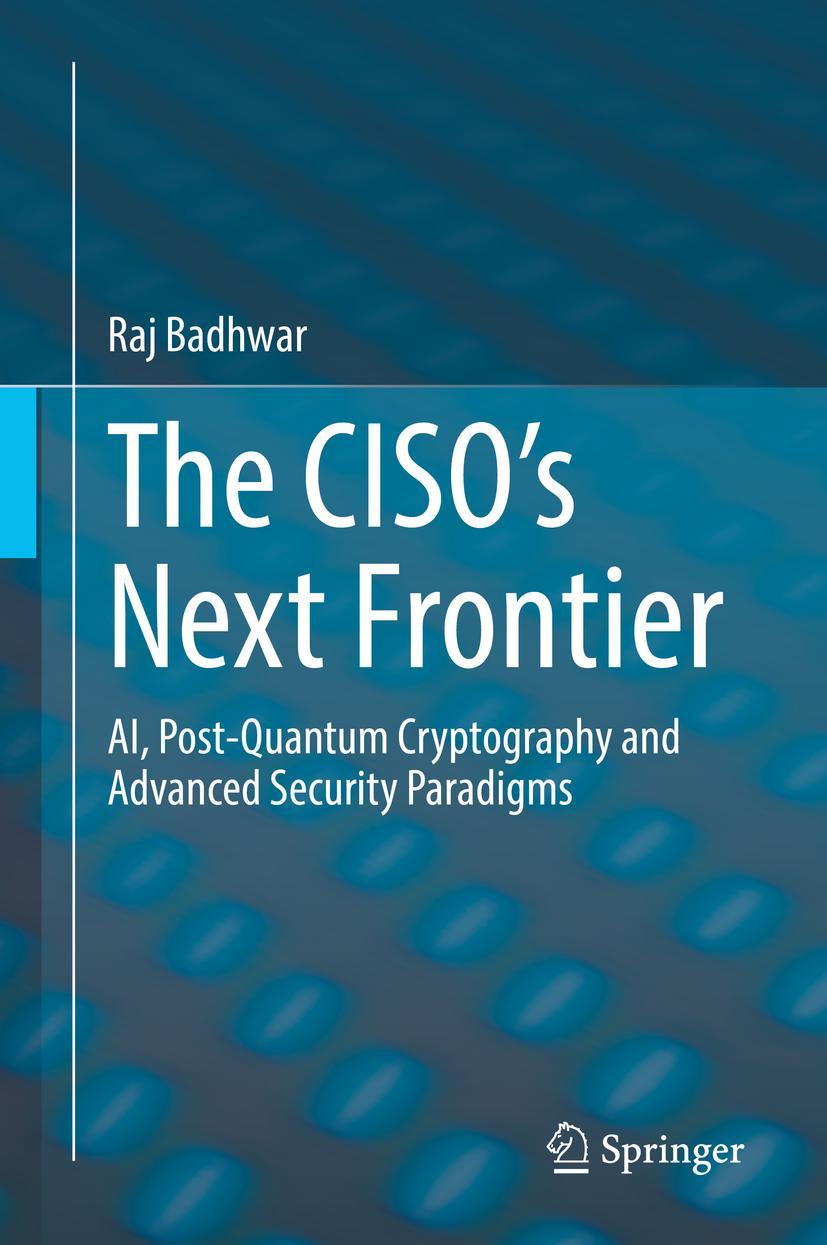 Cover: 9783030753535 | The CISO's Next Frontier | Raj Badhwar | Buch | xliii | Englisch