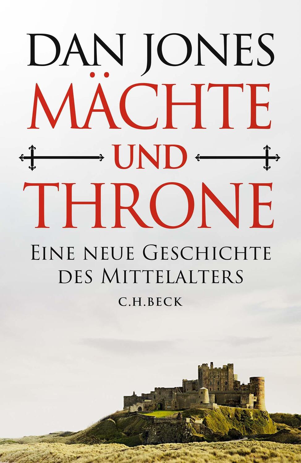 Cover: 9783406806254 | Mächte und Throne | Eine neue Geschichte des Mittelalters | Dan Jones